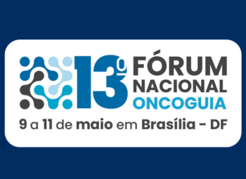 Oncoguia realiza 13º Fórum Nacional sobre os desafios do câncer no Brasil